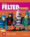 【中古】(未使用・未開封品)Making Felted Friends: 25 Toys & Gifts [洋書]