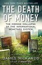 yÁz(gpEJi)The Death of Money: The Coming Collapse of the International Monetary System [m]