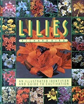 Lilies: An Illustrated Identifier and Guide to Cultivation 