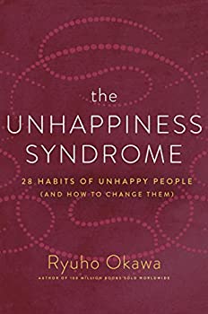 The Unhappiness Syndrome: 28 Habits of Unhappy People (and How to Change Them)