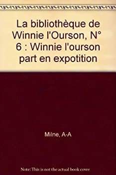 【中古】【非常に良い】La bibliotheque de Winnie l’Ourson%カンマ% N° 6 : Winnie l’ourson part en expotition