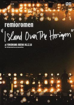 【中古】【非常に良い】ISLAND OVER THE HORIZON AT YOKOHAMA ARENA DVD レミオロメン 2006年12月横浜アリーナ