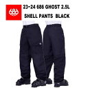 【シーズン終了SALE !30%OFF】23-24 686 GHOST 2.5L SHELL PANTSシックスエイトシックス ゴースト 2.5L シェルパンツ...