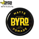 BYRD/バード HAIRDOPOMADE ポマードヘアーワックス MATTE The Dirty 85g クリックポスト送料無料！
