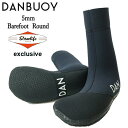 サーフブーツ DANBUOY ダン ブイ 5mm Barefoot Round SLOWLIFE exclusive サーフィン ブーツ 防寒 裏起毛 日本製 サーフボード マリンスポーツ 防寒ブーツ 送料無料