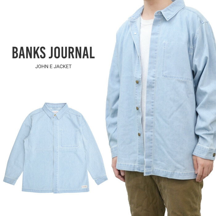 【割引クーポン配布中】 BANKS JOURNAL バンクス ジャーナル ジャケット JOHN E JACKET デニムジャケット ワークジャケット シャツジャケット メンズ S-XL WJT0093