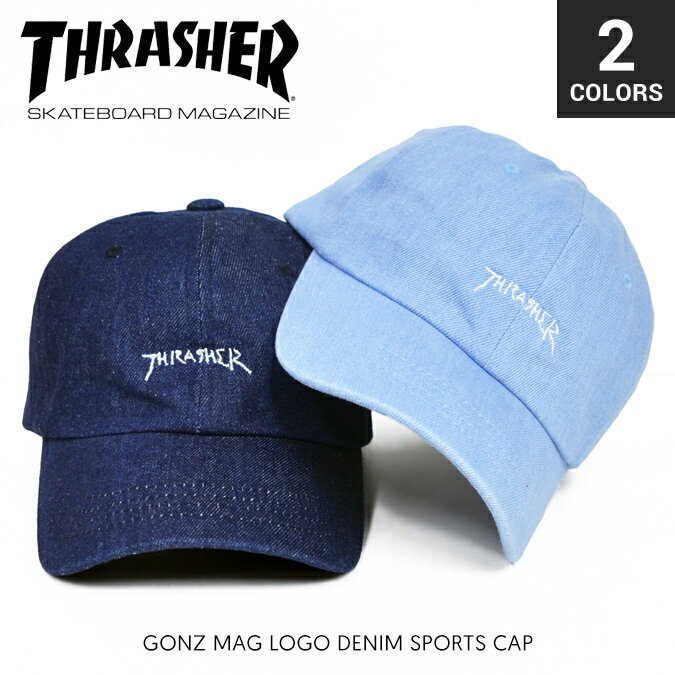 【割引クーポン配布中】 THRASHER / スラッシャー GONZ MAG LOGO DENIM SPORTS CAP キャップ STRAPBACK CAP 6パネルキャップ デニム ストラップバックキャップ 帽子 メンズ レディース ユニセックス ストリート スケート 【RCP】【バーゲン】