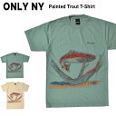 yN[|zzz ONLY NY I[j[[N PAINTED TROUT T-SHIRT TEE TVc  Y N[lbNTVc eB[Vc Xg[g XP[g yPiw̏ꍇ̓lR|X֔zyo[Qz