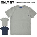 yN[|zzz ONLY NY I[j[[N PREMIUM COTTON PIQUE T-SHIRT TEE |Pbg TVc |PT  Y N[lbNTVc eB[Vc Xg[g XP[g yPiw̏ꍇ̓lR|X֔zyo[Qz