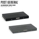 【割引クーポン配布中】 POST GENERAL ポストジェネラル ALUMINUM CARD CASE アルミナムカードケース カード入れ 名刺入れ 【メール...