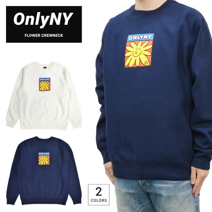 楽天Slow time life【割引クーポン配布中】 ONLY NY オンリーニューヨーク スウェット FLOWER CREWNECK クルーネック トレーナー フリース メンズ M-XL ネイビー ナチュラル 【バーゲン】