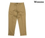 ワーカーズ WORKERS 8.2oz フラットチノ アイビーパンツ IVY PANTS (2401-IVY-PANTS-CHINO)