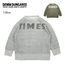 【5/4〜5/5限定★GWクーポン配布中】DENIM DUNGAREE デニムアンドダンガリー ビンテージトンプキン裏毛 TIMES スウェット 120cm 7...