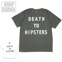 GOOD KARMA グッドカルマ DEATH TO HIPSTERS T-shirt デストゥーヒップスターTシャツ GK21-SS-T05 