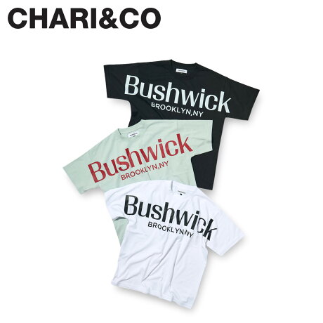 CHARI&CO チャリアンドコー Tシャツ 半袖 メンズ BUSHWICK BK TEE ブラック ホワイト グリーン 黒 白