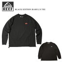 【最大100%ポイントバック7月限定※要エントリー】リーフ REEF ブラック エディション ラッシュ ロングスリーブ ティー BLACK EDITION RASH L/S TEE RFTEM2520 ブラック/アクアティック ブラック/コーラル【GJOI】