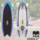 YOW SURFSKATE ヤウ サーフスケート POWER SUFING SERIES パワーサーフィンシリーズ COXOS コクソス 31インチ サーフスケート 正規品