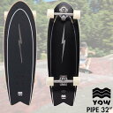 YOW SURFSKATE ヤウ サーフスケート POWER SUFING SERIES パワーサーフィンシリーズ PIPE パイプ 32インチ サーフスケート 正規品