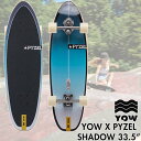 YOW SURFSKATE E T[tXP[g SHAPER SERIES VFCp[V[Y PYZEL SHADOW pC[ VhE 33.5C` T[tXP[g Ki