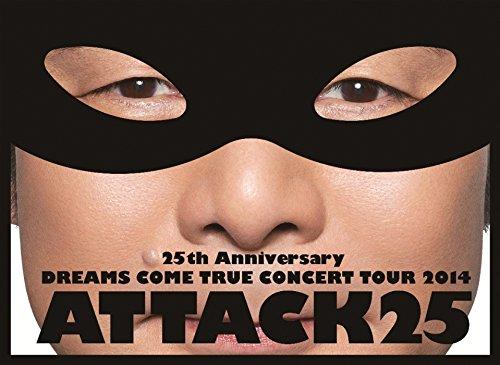 【中古】25th Anniversary DREAMS COME TRUE CONCERT TOUR 2014 - ATTACK25 -(初回盤)[Blu-Ray]