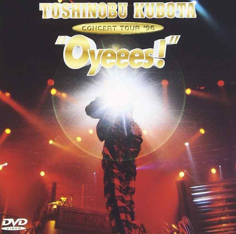TOSHINOBU KUBOTA CONCERT TOUR ’96“Oyeees” 