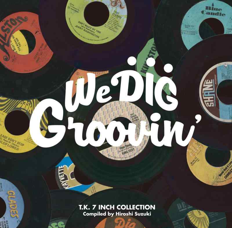 Rakuten - 【中古】WE DIG /GROOVIN'-T.K. 7INCH COLLECTION-[日本独自企画盤/選曲:鈴木啓志]