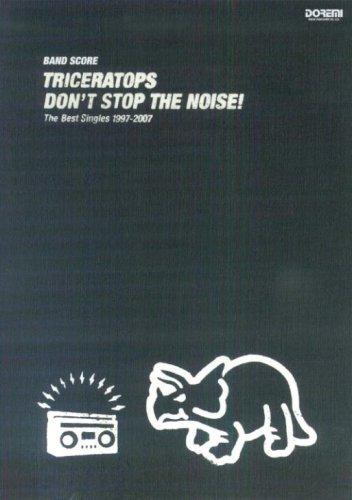 【中古】BS TRICERATOPS/DON’T STOP THE NOISE~The Best Singles 1997-2007~ (BAND SCORE)