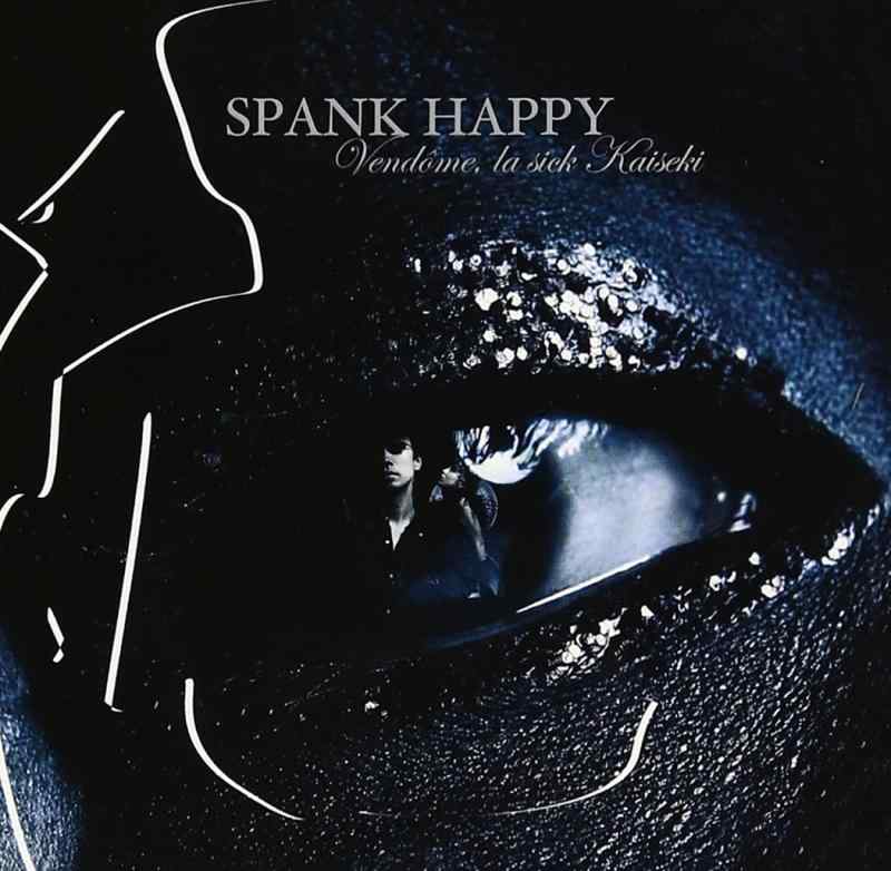 VENDOME,LA SICK KAISEKI - SPANK HAPPY