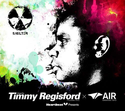 Heartbeat Presents Mixed By Timmy Regisford(The Shelter/NYC)×AIR(DAIKANYAMA/TOKYO)