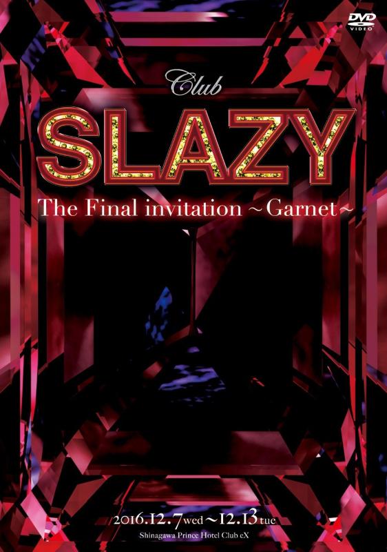 Club SLAZY The Final invitation~Garnet~ 