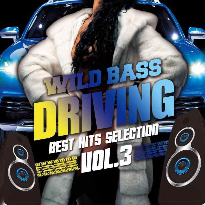 WILD BASS DRIVING -Best Hits Selection- Vol.3