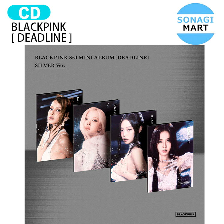 [当店限定特典付] BLACKPINK SILVER Ver. [ DEADLINE ] 4種選択 3rd Mini Album / ブラックピンク ブラピン ...