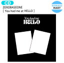 【抽プレあり】 送料無料 当店限定特典付 ZEROBASEONE 2種選択 You had me at HELLO 3rd Mini Album / ゼロベースワン ZB1 ゼベワン アルバム / 韓国音楽チャート反映 KPOP / 1次予約