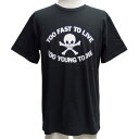 666 / 半袖Tシャツ[ TOO FAST TO LIVE ]STO0001 / STO001 1