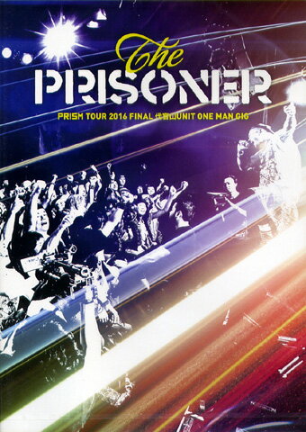 THE PRISONER / PRISM TOUR 2016 FINAL 崱UNIT ONE MAN GIG( DVD )