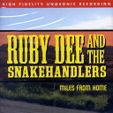 RUBY DEE AND THE SNAKEHANDLERS / MILES FROM HOME