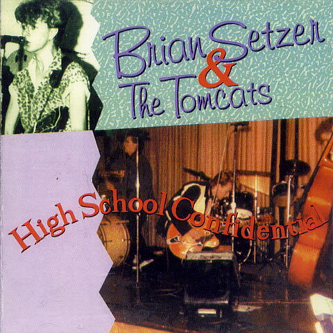 BRIAN SETZER & THE TOMCATS / HIGH SCHOOL CONFIDENTIAL