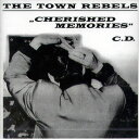 THE TOWN REBELS / CHERISHED MEMORIES