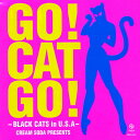 BLACK CATS / GO! CAT GO!