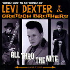 LEVI DEXTER ＆ GRETSCH BROTHERS / ALL THRU THE NITE