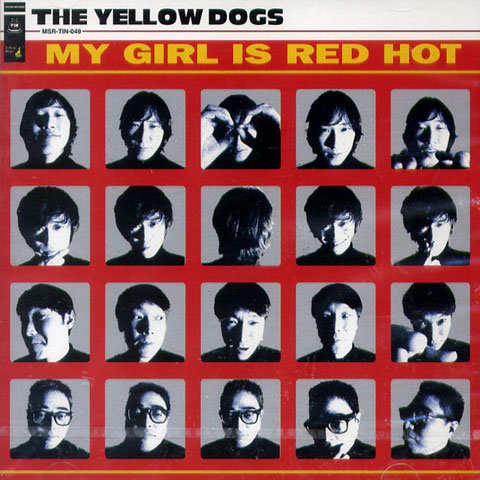 ARTIST THE YELLOW DOGS TITLE MY GIRL IS RED HOT 1 RED HOT 2 CARPL 3 HI GOT FIND 4 YOUNG BLOOD 5 KEEP YOUR HANDS OFF MY BABY 6 LUCILE 7 DON'T EVER CHANGE 毎月新宿JAMで行なわれているイヴェント「ジャガランダ」で活動するR&Rバンド「ザ・イエロードッグス」の2nd-CD。ビートルズ好きが故にオリジナルは真似ず、あえてシルバービートルズに近いサウンドとテクでリスナーの腰を砕く！ 全 7曲