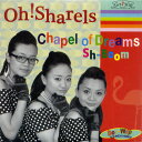 Oh!Sharels / Chapel of Dreams