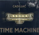 CADILLAC / TIME MACHINE
