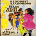 BLOODEST SAXOPHONE feat.TEXAS BLUES LADIES / I JUST WANT TO MAKE LOVE TO YOU