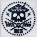 THE MINKS / ROCK 039 N ROLL HOUSE