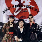 V.A.(ジョニー大倉/村山一海/CONNY) / BONDS OF ROCK'N ROLL 2012