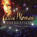 ケルティック・ウーマン／セレブレーション 〜音楽と魔法の15年 (CD) 2020/5/13発売 UCCQ-2004