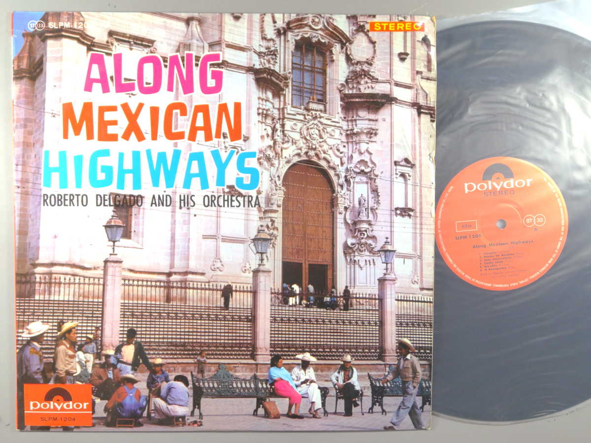 【中古LPレコード 12inch】【ロ】ロベルト・デルガード楽団(Roberto Delgado)/メキシコの旅情(Along Mexican Highways)