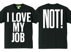 I LOVE MY JOB（NOT!）T-shirt（I LOVE MY JOB（NOT!）Tシャツ）BLACK 人事異動ノルマ接待飲み会副業サラリーマン企業戦士出世自営業経営者平社員社長部長課長係長フリーターパートタイマーアルバイトニート無職ceo