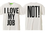 I LOVE MY JOB（NOT!）T-shirt（I LOVE MY JOB（NOT!）Tシャツ）WHITE 会社員パワハラリストラサービス残業通勤出張転勤転職昇進独立定年退職宴会新卒就職活動ストライキ倒産過労死鬱病ストレスブラック企業無職m&a